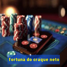 fortuna do craque neto